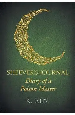 Sheever's Journal, Diary of a Poison Master - K. Ritz