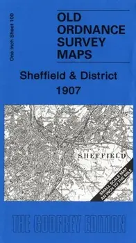 Sheffield and District 1907. One Inch Sheet 100, Sheet Map/Melvyn Jones