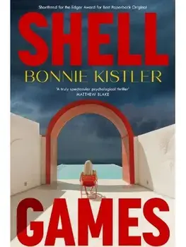 Shell Games. A pulse-pounding domestic thriller about gaslighting, glamour and an unsolved crime, Paperback/Bonnie Kistler