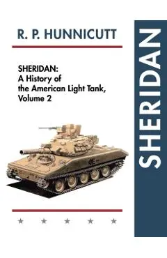 Sheridan: A History of the American Light Tank, Volume 2 - R. P. Hunnicutt