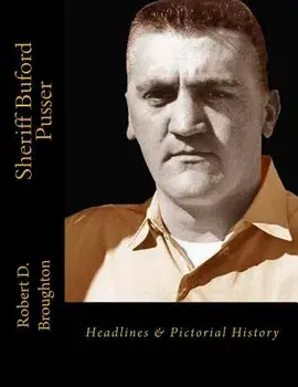 Sheriff Buford Pusser: Headlines and Pictorial History, Paperback/Robert D. Broughton