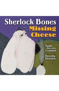 Sherlock Bones and the Missing Cheese - Susan Stevens Crummel
