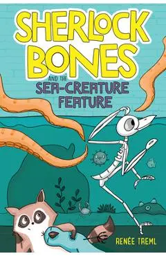 Sherlock Bones and the Sea-Creature Feature - Renee Treml