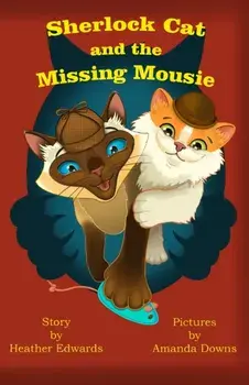 Sherlock Cat and The Missing Mousie, Paperback/Heather Edwards