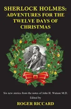 Sherlock Holmes: Adventures for the Twelve Days of Christmas, Paperback/Roger Riccard
