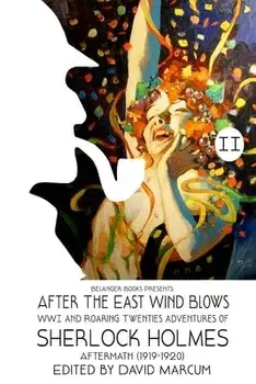 Sherlock Holmes: After the East Wind Blows, Paperback/David Marcum