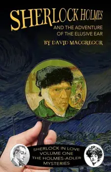 Sherlock Holmes and The Adventure of The Elusive Ear, Paperback/David MacGregor