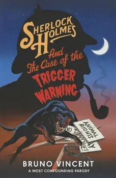Sherlock Holmes and the Case of the Trigger Warning, Hardback/Bruno Vincent