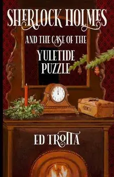 Sherlock Holmes and The Case of The Yuletide Puzzle, Paperback/Ed Trotta