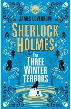 Sherlock Holmes and the Three Winter Terrors - James Lovegrove