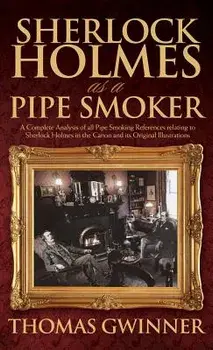 Sherlock Holmes as a Pipe Smoker, Hardcover/Thomas Gwinner