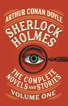 Sherlock Holmes: The Complete Novels and Stories, Volume I - Arthur Conan Doyle