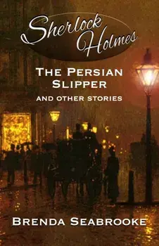 Sherlock Holmes. The Persian Slipper and Other Stories, Paperback/Brenda Seabrooke