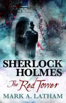 Sherlock Holmes - The Red Tower, Paperback/Mark A Latham