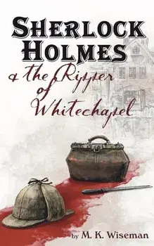 Sherlock Holmes & the Ripper of Whitechapel, Paperback/M. K. Wiseman