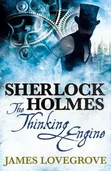Sherlock Holmes: The Thinking Engine, Paperback/James Lovegrove