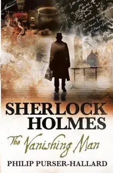 Sherlock Holmes - The Vanishing Man, Paperback/Philip Purser-Hallard