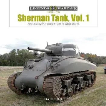 Sherman Tank Vol. 1: America's M4a1 Medium Tank in World War II, Hardcover/David Doyle