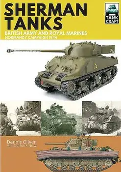 Sherman Tanks of the British Army and Royal Marines: Normandy Campaign 1944, Paperback/Dennis Oliver