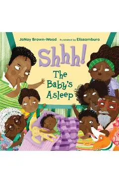 Shhh! the Baby's Asleep - Janay Brown-wood