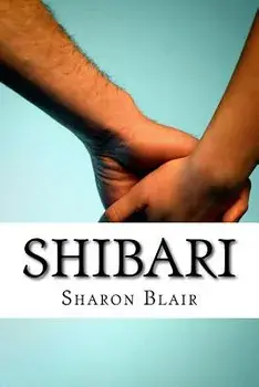 Shibari: Japanese Bondage Techniques: Learn the Most Popular Japanese Art of Seduction, Paperback/Sharon Blair