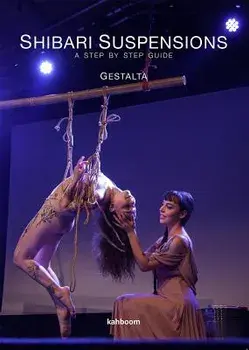 Shibari Suspensions: A Step by Step Guide, Paperback/Gestalta