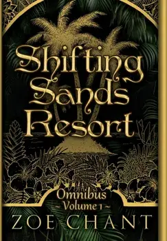 Shifting Sands Resort Omnibus Volume 1, Hardcover/Zoe Chant