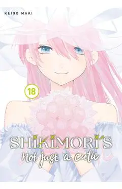 Shikimori's Not Just a Cutie 18 - Keigo Maki