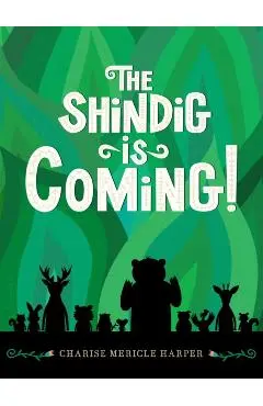 Shindig Is Coming! - Charise Mericle Harper
