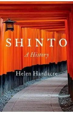 Shinto: A History - Helen Hardacre