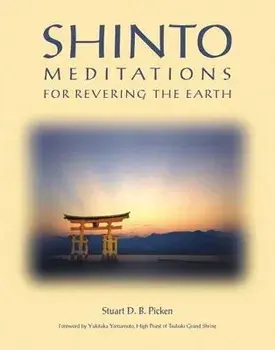 Shinto Meditations for Revering the Earth, Paperback/Stuart D. B. Picken