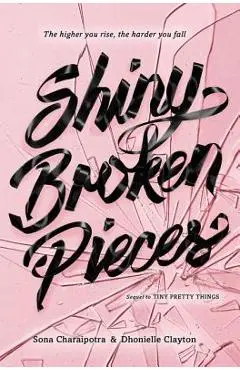 Shiny Broken Pieces: A Tiny Pretty Things Novel - Sona Charaipotra