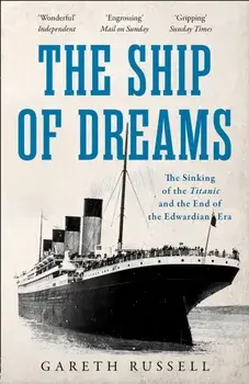 Ship of Dreams. The Sinking of the "Titanic" and the End of the Edwardian Era, Paperback/Gareth Russell