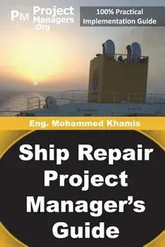 Ship Repair Project Manager's Guide: Marine Traffic and Shipyards Maintenance, Paperback/Mohamed Khamis