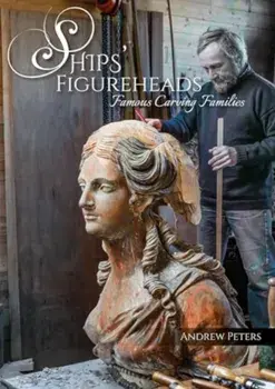 Ships' Figureheads. Famous Carving Families, Paperback/Andrew Peters