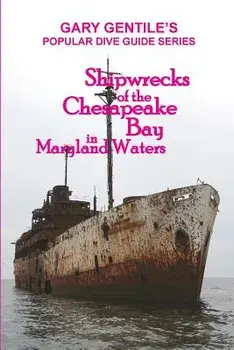 Shipwrecks of the Chesapeake Bay in Maryland Waters, Paperback/Gary Gentile