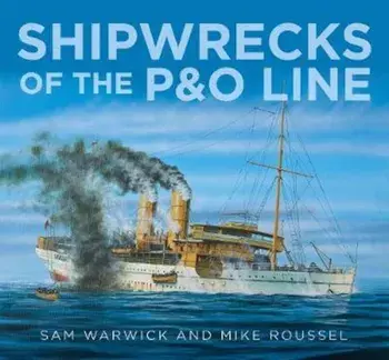 Shipwrecks of the P&O Line, Hardcover/Sam Warwick