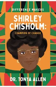 Shirley Chisholm: Champion of Change - Tonya Allen