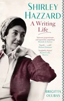 Shirley Hazzard: A Writing Life, Paperback/Brigitta Olubas