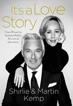 Shirlie and Martin Kemp: It's a Love Story, Hardback/Shirlie Kemp