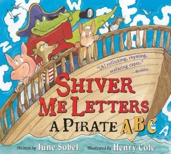 Shiver Me Letters: A Pirate ABC, Paperback/June Sobel