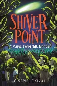 Shiver Point: It Came from the Woods, Paperback/Gabriel Dylan