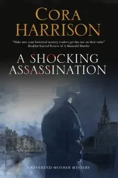 Shocking Assassination. A Reverend Mother Mystery Set in 1920s' Ireland, Hardback/Cora Harrison