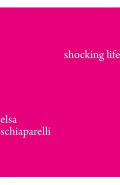 Shocking LIfe - Elsa Schiaparelli