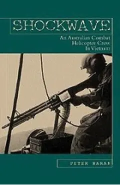 Shockwave: An Australian Combat Helicopter Crew In Vietnam - Peter Haran