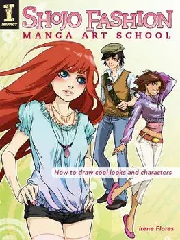 Shojo Fashion Manga Art School: How to Draw Cool Looks and Characters, Paperback/Irene Flores