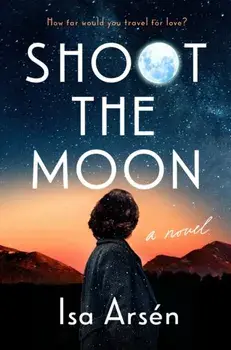 Shoot The Moon, Hardback/Isa Arsen