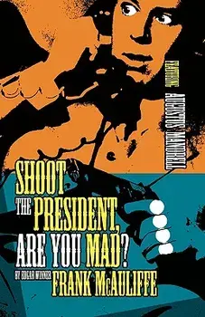 Shoot the President, Are You Mad?, Paperback/Frank McAuliffe
