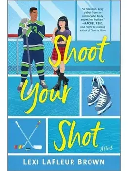 Shoot Your Shot. A Hockey Rom-Com, Original, Paperback/Lexi LaFleur Brown