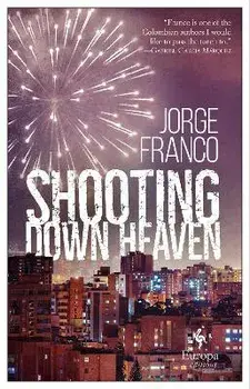 Shooting Down Heaven, Paperback/Jorge Franco